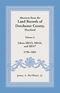 Abstracts from the Land Records of Dorchester County, Maryland