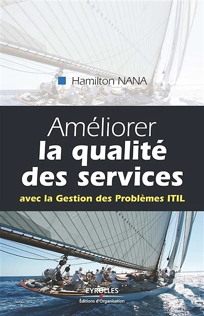 Améliorer la qualité des services: Avec la Gestion des Problèmes ITIL