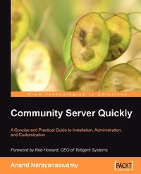 Community Server Quickly: A Concise and Practical Guide to Installation, Administration, Customization