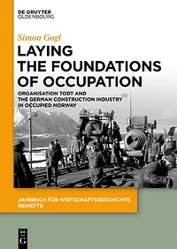Laying the Foundations of Occupation: Organisation Todt and the German Construction Industry in Occupied Norway