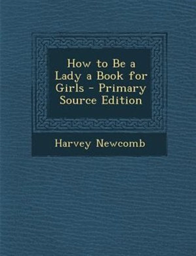 How to Be a Lady Book for Girls - Scholar's Choice Edition