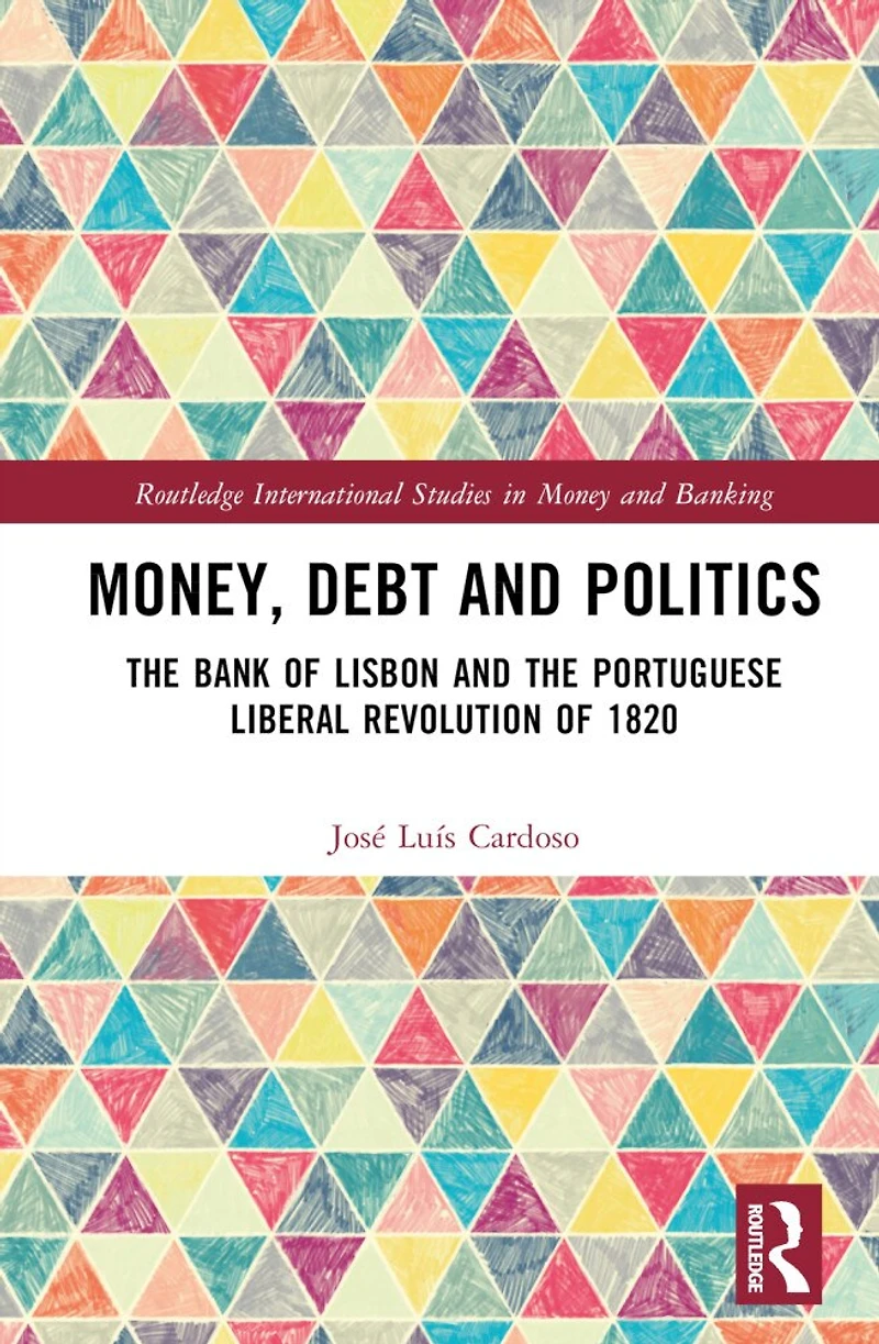Money, Debt and Politics: the Bank of Lisbon Portuguese Liberal Revolution 1820