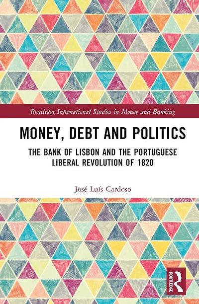 Money, Debt and Politics: the Bank of Lisbon Portuguese Liberal Revolution 1820