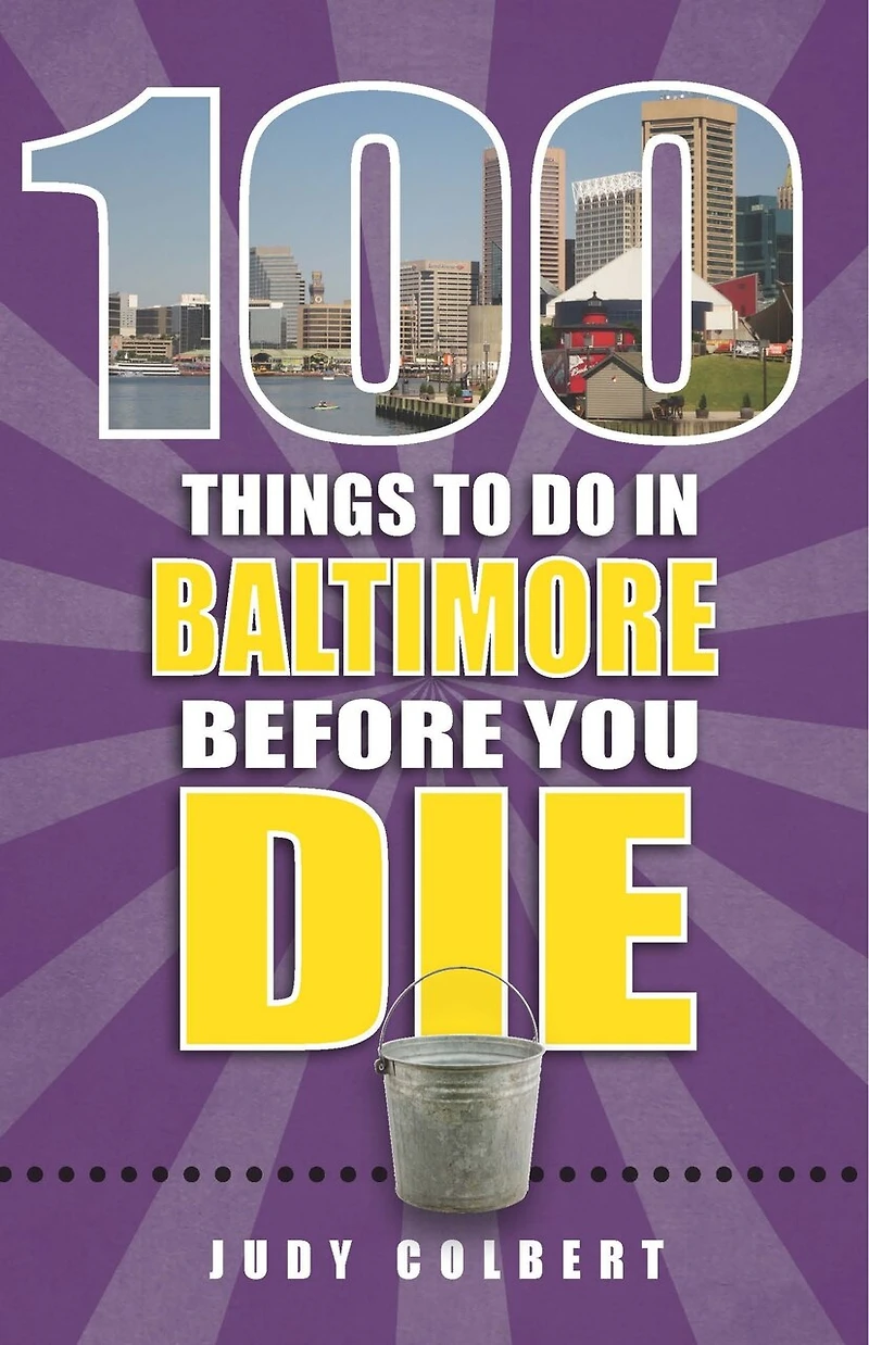 100 Things to Do Baltimore Before You Die