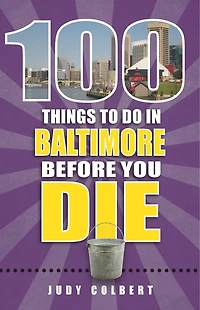 100 Things to Do Baltimore Before You Die