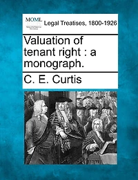 Valuation Of Tenant Right: A Monograph