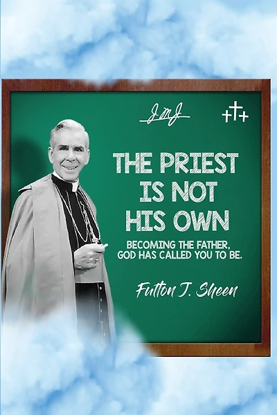 The Priest Is Not His Own.: Becoming The Father, God Has Called You To Be.