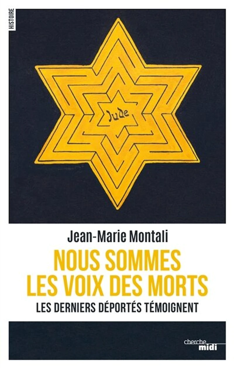 Nous sommes les voix des morts: derniers déportés témoignent