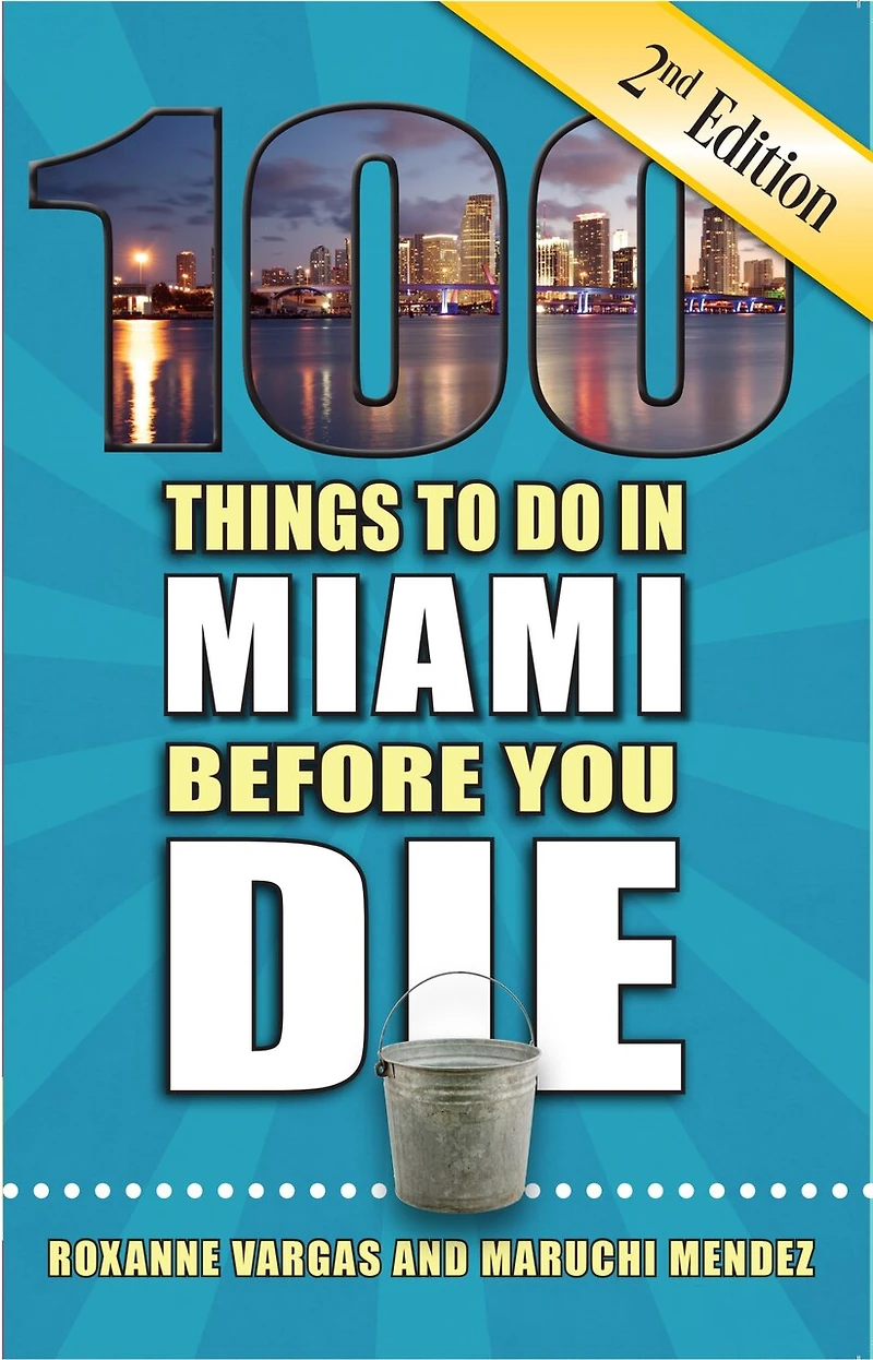 100 Things to Do Miami Before You Die, 2nd Edition