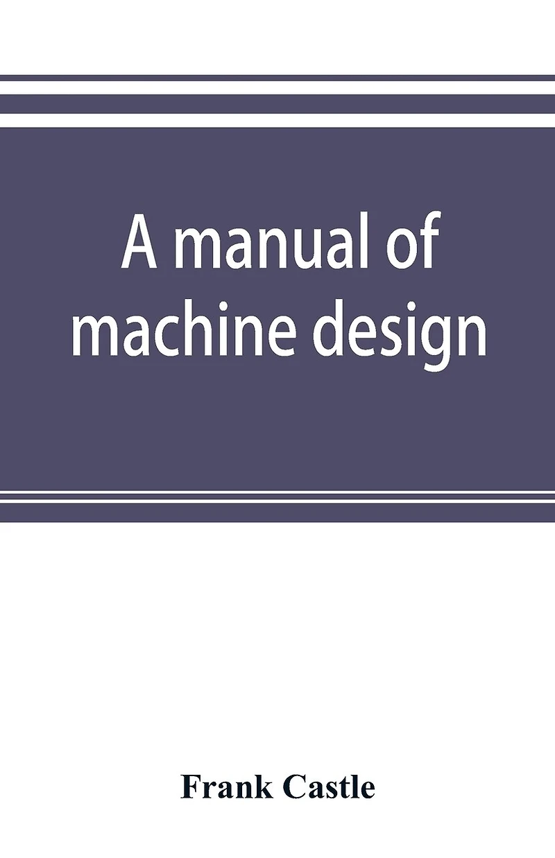 A Manual Of Machine Design