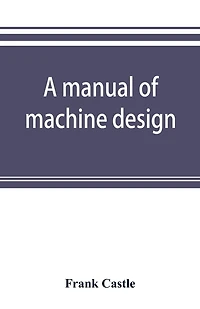A Manual Of Machine Design
