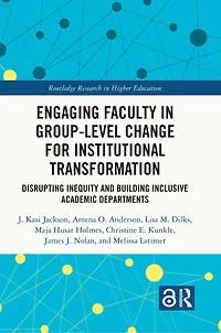 Engaging Faculty Group-Level Change for Institutional Transformation: Disrupting Inequity and Building Inclusive Academic Departments