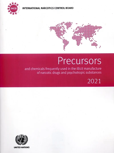 Precursors and Chemicals Frequently Used in the Illicit Manufacture of Narcotic Drugs and Psychotropic Substances 2021