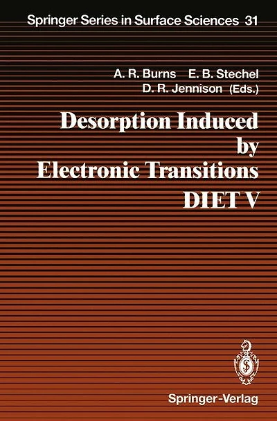 Desorption Induced by Electronic Transitions DIET V: Proceedings of the Fifth International Workshop, Taos, NM, USA, April 1-4, 1992