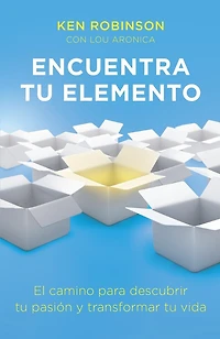 Encuentra tu elemento: El camino para descubrir to pasión y transformar vida / Finding Your Element