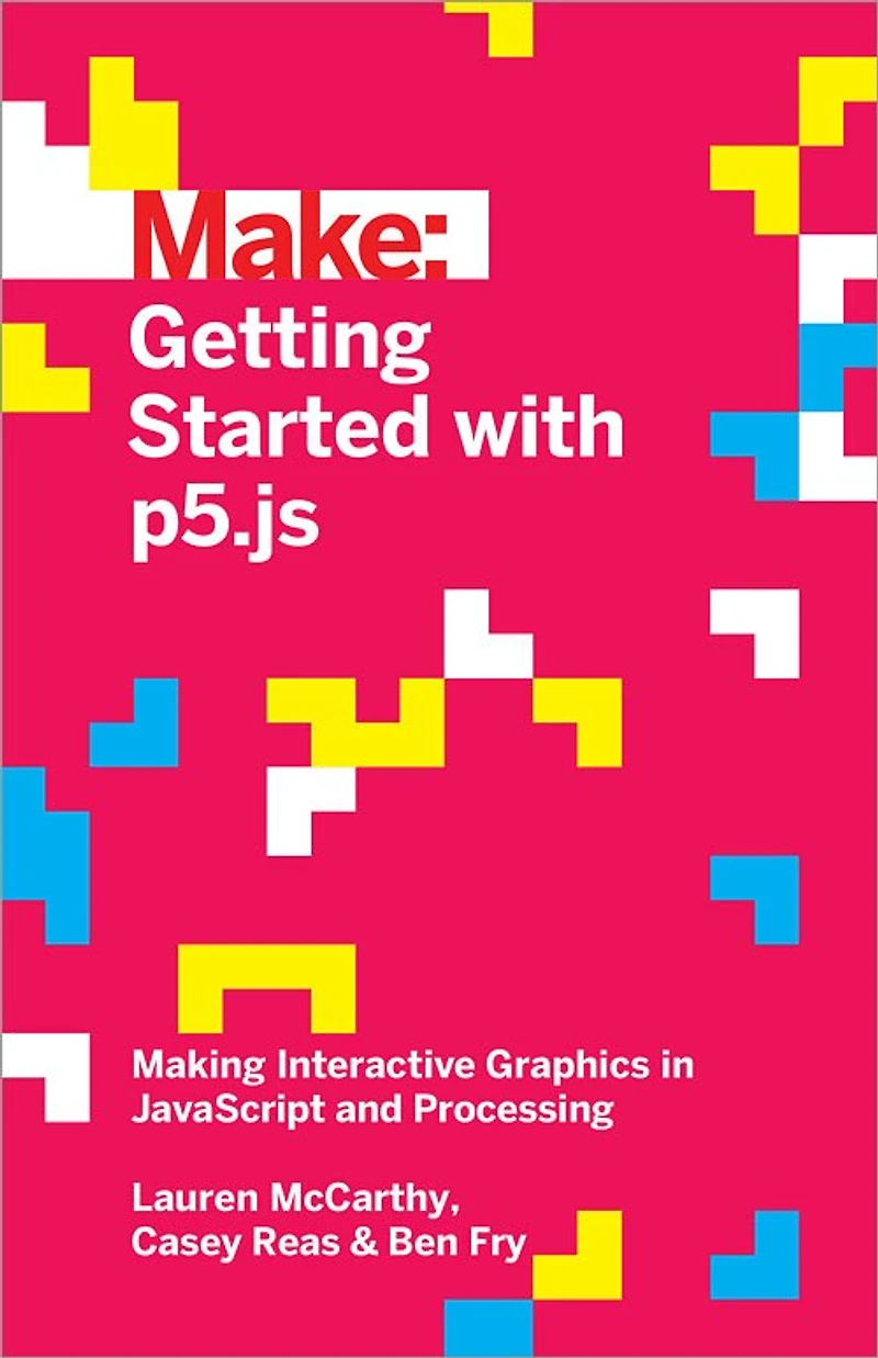 Getting Started with p5.js: Making Interactive Graphics JavaScript and Processing