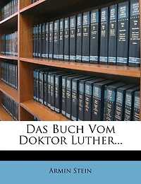 Das Buch vom Doktor Luther.
