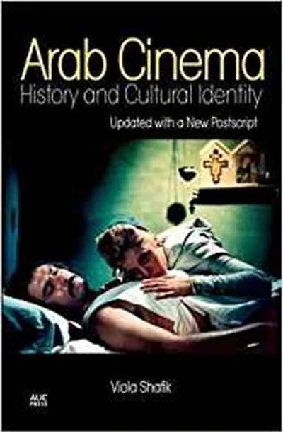 Arab Cinema: History and Cultural Identity. New Revised Edition
