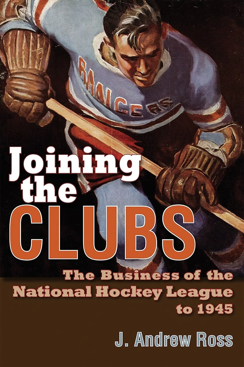 Joining the Clubs: Business of National Hockey League to 1945