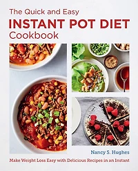 The Quick and Easy Instant Pot Diet Cookbook: Make Weight Loss with Delicious Recipes an