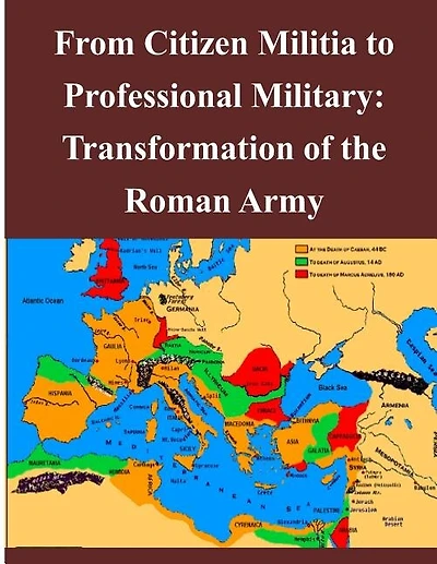 From Citizen Militia to Professional Military: Transformation of the Roman Army