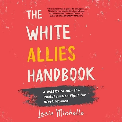 the White Allies Handbook: 4 Weeks to Join Racial Justice Fight for Black Women