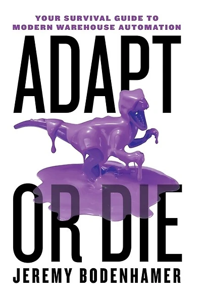 Adapt Or Die: Your Survival Guide To Modern Warehouse Automation
