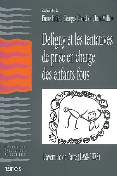Deligny et les tentatives de prise en charge des enfants fous : l'aventure de l'Aire (1968-1973): l'aventure de l'Aire (1968-1973)