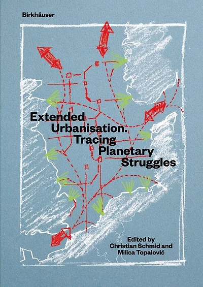 Extended Urbanisation: Tracing Planetary Struggles