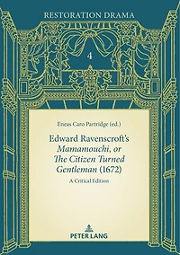 Edward Ravenscroft's «Mamamouchi, or The Citizen Turned Gentleman» (1672): A Critical Edition