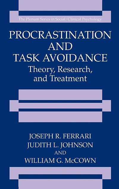 Procrastination and Task Avoidance: Theory, Research, Treatment