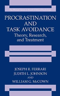 Procrastination and Task Avoidance: Theory, Research, Treatment