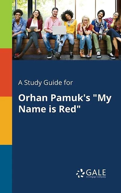 A Study Guide for Orhan Pamuk's "My Name is Red"