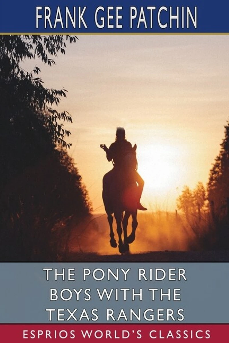 The Pony Rider Boys with the Texas Rangers (Esprios Classics): or, On the Trail of the Border Bandits