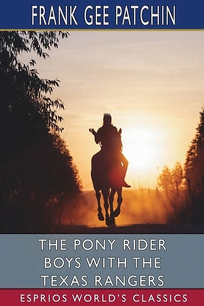The Pony Rider Boys with the Texas Rangers (Esprios Classics): or, On the Trail of the Border Bandits