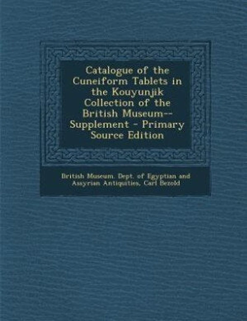 Catalogue of the Cuneiform Tablets Kouyunjik Collection British Museum--Supplement