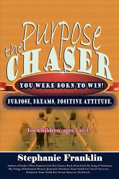 The Purpose Chaser: For Children, Ages 5 To 12