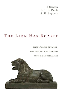the Lion Has Roared: Theological Themes Prophetic Literature of Old Testament