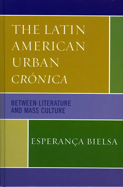 The Latin American Urban Cronica: Between Literature and Mass Culture