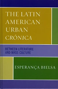 The Latin American Urban Cronica: Between Literature and Mass Culture