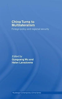 China Turns to Multilateralism: Foreign Policy and Regional Security