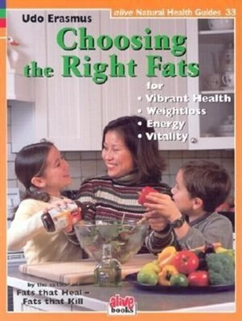 Choosing The Right Fats: for Vibrant Health * Weightloss * Energy * Vitality