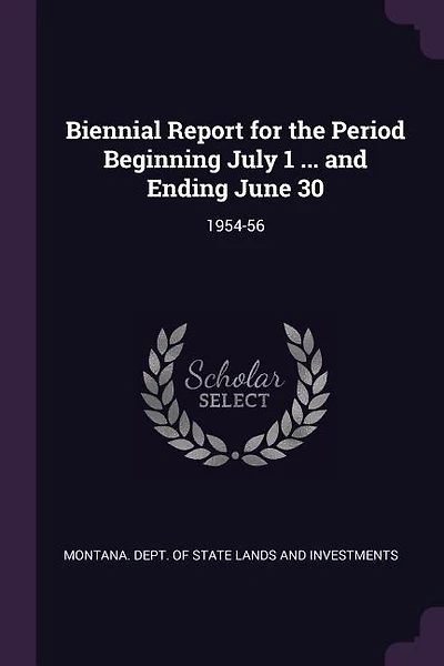 Biennial Report for the Period Beginning July 1 ... and Ending June 30: 1954-56