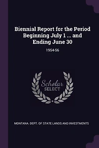 Biennial Report for the Period Beginning July 1 ... and Ending June 30: 1954-56