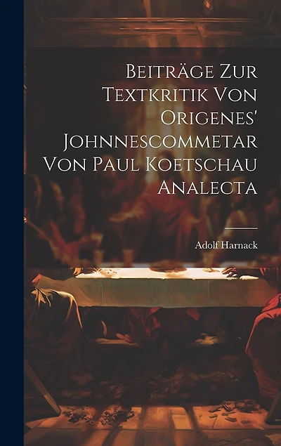 Beiträge Zur Textkritik Von Origenes' Johnnescommetar Von Paul Koetschau Analecta