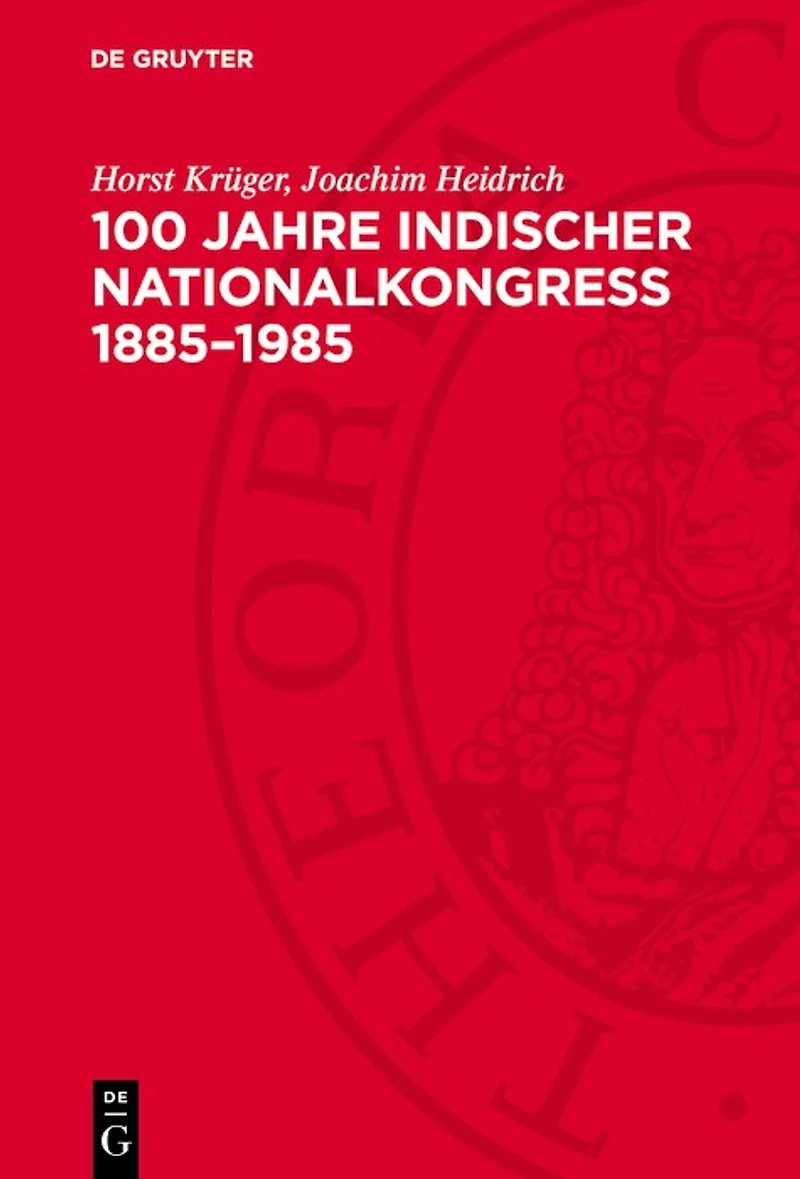 100 Jahre Indischer Nationalkongreß 1885–1985: Gegen Kolonialismus und Imperialismus, für Frieden und Fortschritt