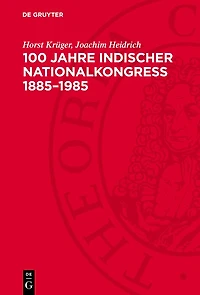 100 Jahre Indischer Nationalkongreß 1885–1985: Gegen Kolonialismus und Imperialismus, für Frieden und Fortschritt