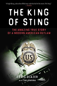 The King of Sting: Amazing True Story a Modern American Outlaw