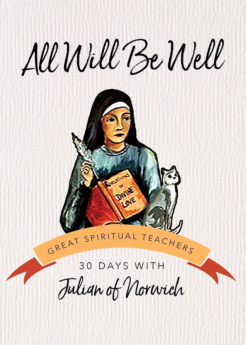 All Will Be Well: 30 Days with Julian of Norwich