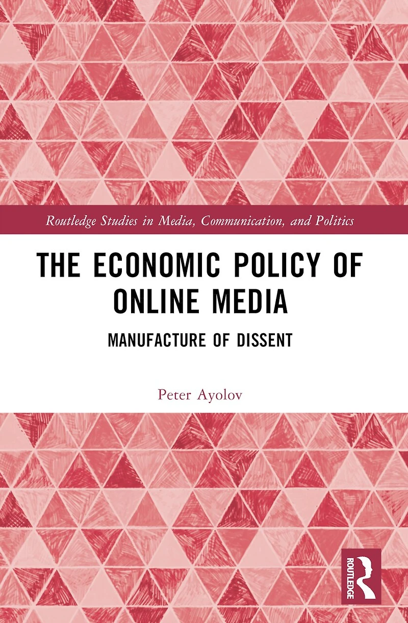 The Economic Policy of Online Media: Manufacture Dissent